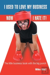 I Used To Love My Business Now I Hate It!