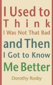 I Used To Think I Was Not That Bad And Then I Got To Know Me Better