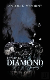 I Wanna Be - A Diamond... Someday!