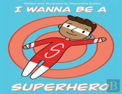 I Wanna Be A Superhero