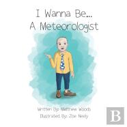 I Wanna Be...A Meteorologist