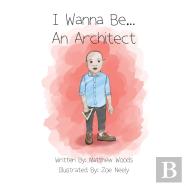 I Wanna Be...An Architect