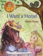 I Want A Horse!  Inspirational Children'
