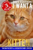 I Want A Kitten (Best Pets For Kids Book 3)