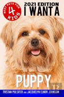 I Want A Puppy (Best Pets For Kids Book 4)