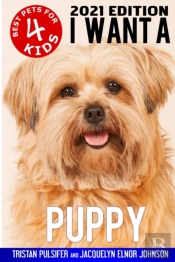 I Want A Puppy (Best Pets For Kids Book 4)