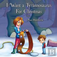 I Want A Tyrannosaurus For Christmas