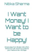 I Want Money!     I Want To Be Happy!