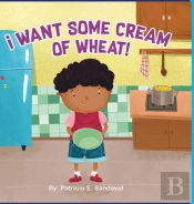 I Want Some Cream Of Wheat