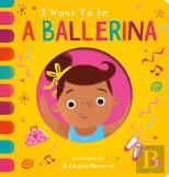 I Want To Be A Ballerina