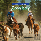I Want To Be A Cowboy