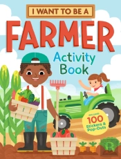 I Want To Be A Farmer Activity Book: 100 Stickers & Pop-Outs