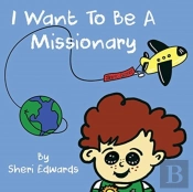 I Want To Be A Missionary