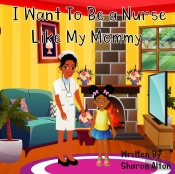 I Want To Be A Nurse Like My Mommy