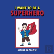 I Want To Be A Superhero