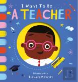I Want To Be A Teacher
