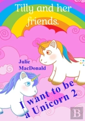 I Want To Be A Unicorn 2