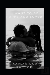 I Want To Be Happy! I Want To Beloved!