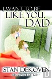 I Want To Be Like You Dad