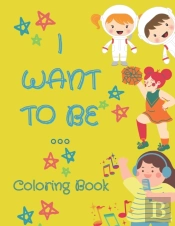 I Want To Be ...