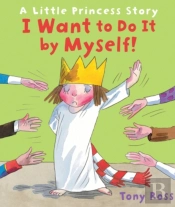I Want To Do It By Myself!