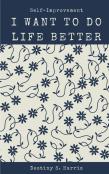 I Want To Do Life Better