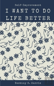 I Want To Do Life Better