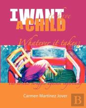 I Want To Have A Child, Whatever It Takes!