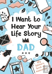 I Want To Hear Your Life Story Dad