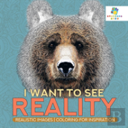 I Want To See Reality | Realistic Images | Coloring For Inspiration