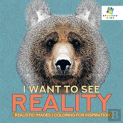 Bertrand.pt - I Want To See Reality | Realistic Images | Coloring For Inspiration