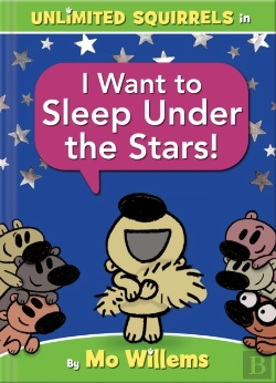 Bertrand.pt - I Want To Sleep Under The Stars!-An Unlimited Squirrels Book