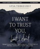 I Want To Trust You, But I Don'T Bible Study Guide Plus Streaming Video