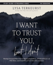 I Want To Trust You, But I Don'T Bible Study Guide Plus Streaming Video