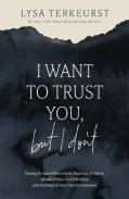 I Want To Trust You, But I Don'T