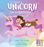 I Want Unicorn For My Birthday