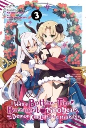 I Was A Bottom-Tier Bureaucrat For 1,500 Years, And The Demon King Made Me A Minister, Vol. 3 (Manga)