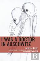 I Was A Doctor In Auschwitz