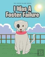 I Was A Foster Failure