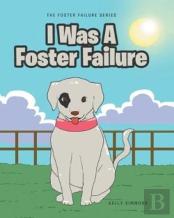 I Was A Foster Failure