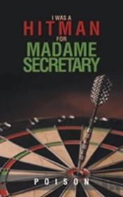 I Was A Hitman For Madame Secretary