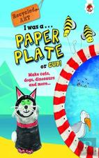 I Was A Paper Plate Or Cup - Recyled Art