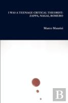 I Was A Teenage Critical Theorist: Zappa, Nagai, Romero