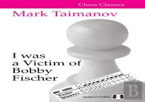 I Was A Victim Of Bobby Fischer