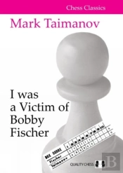 I Was A Victim Of Bobby Fischer