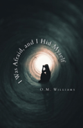 I Was Afraid, And I Hid Myself