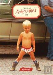 I Was An Awesomer Kid