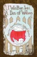 I Was Born Into A Den Of Wolves