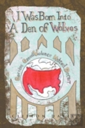I Was Born Into A Den Of Wolves
