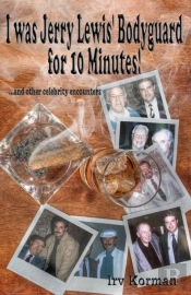 I Was Jerry Lewis' Bodyguard For 10 Minutes!: And Other Celebrity Encounters